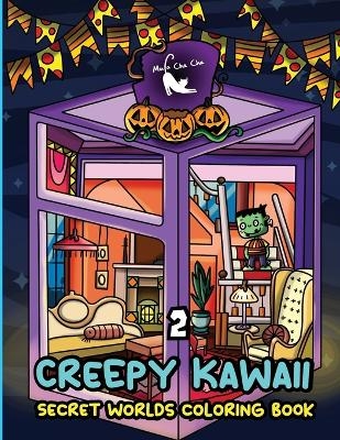 Creepy Kawaii Secret Worlds Coloring Book 2 -  Mula Cha Cha
