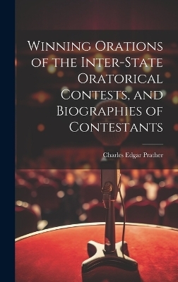 Winning Orations of the Inter-state Oratorical Contests, and Biographies of Contestants