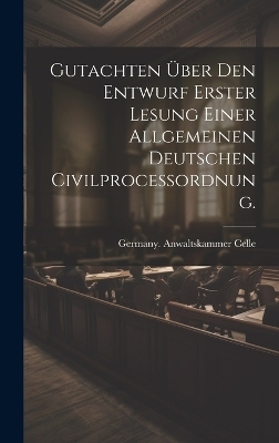 Gutachten über den Entwurf erster Lesung einer allgemeinen deutschen Civilprocessordnung.