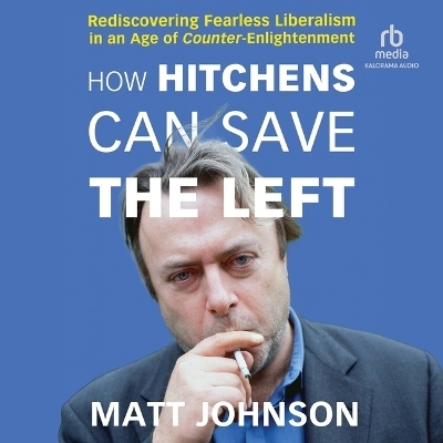 How Hitchens Can Save the Left - Matt Johnson