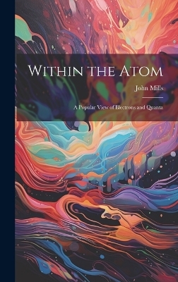 Within the Atom - John Mills