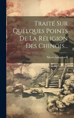 Traité Sur Quelques Points De La Réligion Des Chinois... - Nicolò Longobardi