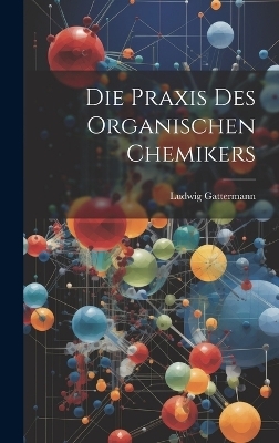 Die Praxis Des Organischen Chemikers
