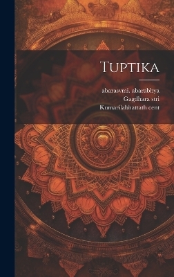 Tuptika - Kumarilabhatta 8th Cent, Abarasvmi Abarabhya, Gagdhara Stri