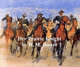 Her Prairie Knight -  B. M. Bower