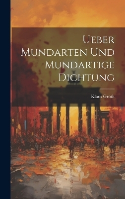 Ueber Mundarten und mundartige Dichtung