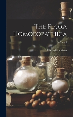 The Flora Homoeopathica; Volume 1