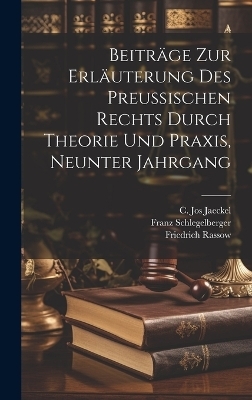 Beitr&auml;ge zur Erl&auml;uterung des preu&szlig;ischen Rechts durch Theorie und Praxis, Neunter Jahrgang - Julius Albert Gruchot, Oskar K&uuml;ntzel, Friedrich Rassow