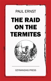 The Raid on the Termites - Paul Ernst