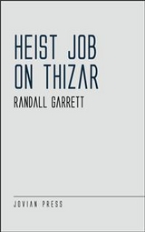 Heist Job on Thizar - Randall Garrett