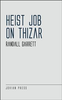 Heist Job on Thizar - Randall Garrett
