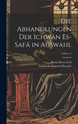 Die abhandlungen der Ichw&acirc;n es-saf&acirc; in auswahl; Volume 1 - Ikhwn Al-Af Basra