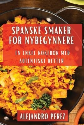 Spanske Smaker for Nybegynnere - Alejandro Perez