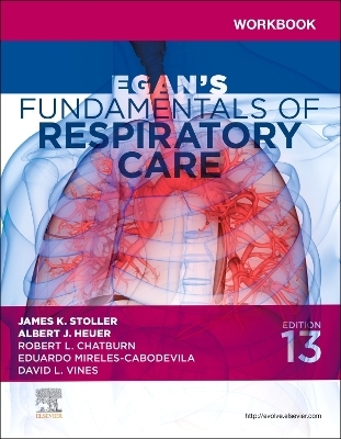 Workbook for Egan's Fundamentals of Respiratory Care - Sandra T Hinski; James K. Stoller; Albert J. Heuer …