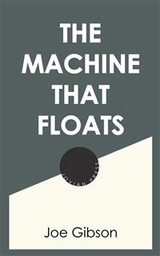 The Machine that Floats - Joe Gibson