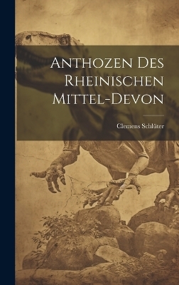 Anthozen des Rheinischen Mittel-Devon - Clemens Schlüter