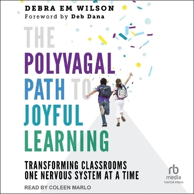 The Polyvagal Path to Joyful Learning - Debra Em Wilson