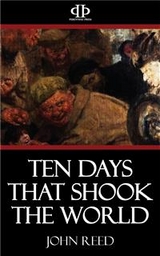 Ten Days that Shook the World - John Reed