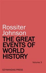 The Great Events of World History - Volume 3 - Rossiter Johnson