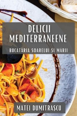 Delicii Mediterraneene - Matei Dumitrașcu