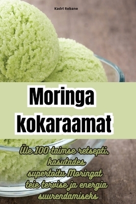 Moringa kokaraamat -  Kadri Rebane