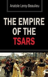 The Empire of the Tsars - Anatole Leroy