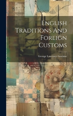 English Traditions And Foreign Customs - George Laurence Gomme