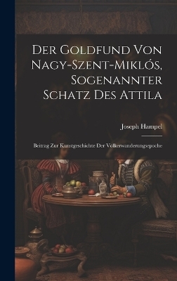 Der Goldfund Von Nagy-Szent-Miklós, Sogenannter Schatz Des Attila