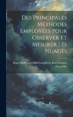 Des Principales M&eacute;thodes Employ&eacute;es Pour Observer et Mesurer les Nuages - Karl Leonard Hildebrand Hildebrandsson