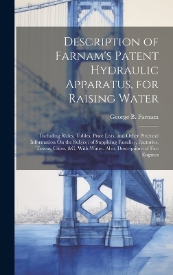 Description of Farnam's Patent Hydraulic Apparatus, for Raising Water - George B Farnam