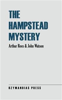 The Hampstead Mystery - Arthur Rees, John Watson