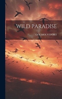Wild Paradise - Guy Mountfort