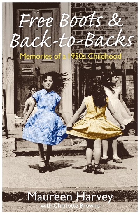 Free Boots & Back to Backs - Memories of a 1950's Childhood - Maureen Harvey