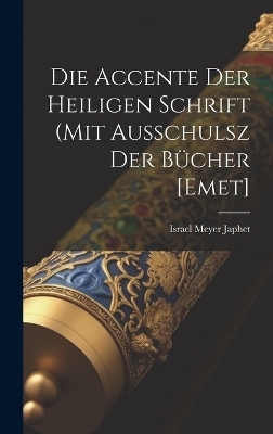 Die Accente Der Heiligen Schrift (mit Ausschulsz Der B&uuml;cher [emet] - 