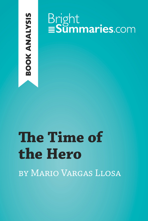 The Time of the Hero by Mario Vargas Llosa (Book Analysis) - Bright Summaries