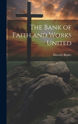 The Bank of Faith and Works United