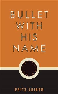 Bullet With His Name - Fritz Leiber