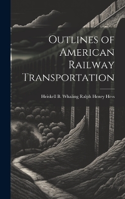 Outlines of American Railway Transportation