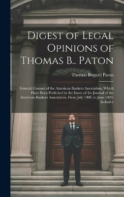 Digest of Legal Opinions of Thomas B.. Paton - Thomas Bugard Paton