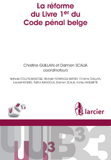 La r&eacute;forme du Livre 1er du Code p&eacute;nal belge - Nathalie Colette-Basecqz, Micha&euml;l Fernandez-Bertier, Christine Guillain, Laurent Kennes, Patrick Mandoux, Damien Scalia, Fanny Vansiliette
