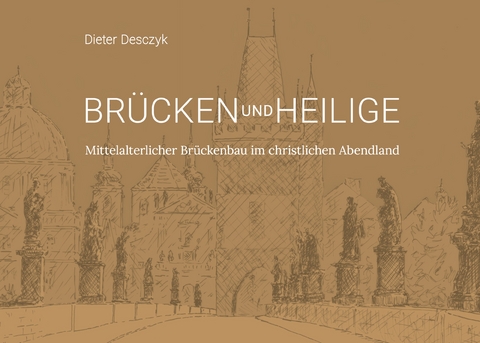 Br&uuml;cken und Heilige - Dieter Desczyk