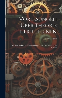 Vorlesungen &uuml;ber Theorie der Turbinen - Gustav Zeuner
