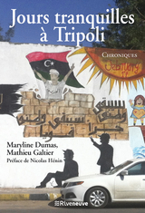 Jours tranquilles &agrave; Tripoli - Maryline Dumas, Mathieu Galtier