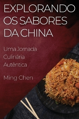 Explorando os Sabores da China - Ming Chen