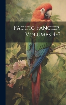 Pacific Fancier, Volumes 4-7 -  Anonymous