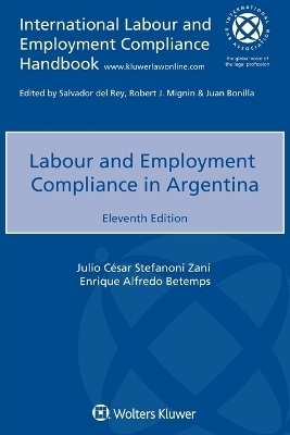 Labour and Employment Compliance in Argentina - Julio C&eacute;sar Stefanoni Zani, Enrique Alfredo Betemps