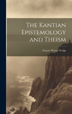 The Kantian Epistemology and Theism