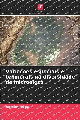 Varia&ccedil;&otilde;es espaciais e temporais na diversidade de microalgas - Roman Nega