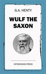 Wulf the Saxon - G.A. Henty