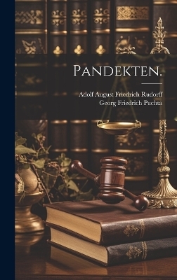 Pandekten. - Adolf August Friedrich Rudorff, Georg Friedrich Puchta
